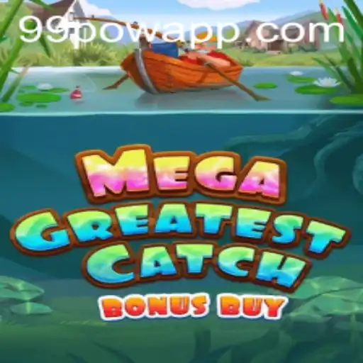 Exploring the Thrills of MegaGreatestCatchBonusBuy with 99POW